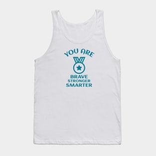 You Are Brave Stronger Smarter Tank Top